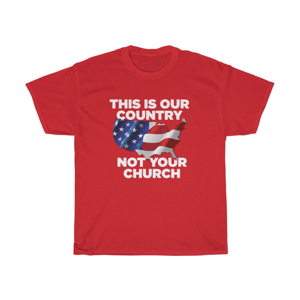 This is Our Country Not Your Church Unisex Heavy Cotton Tee