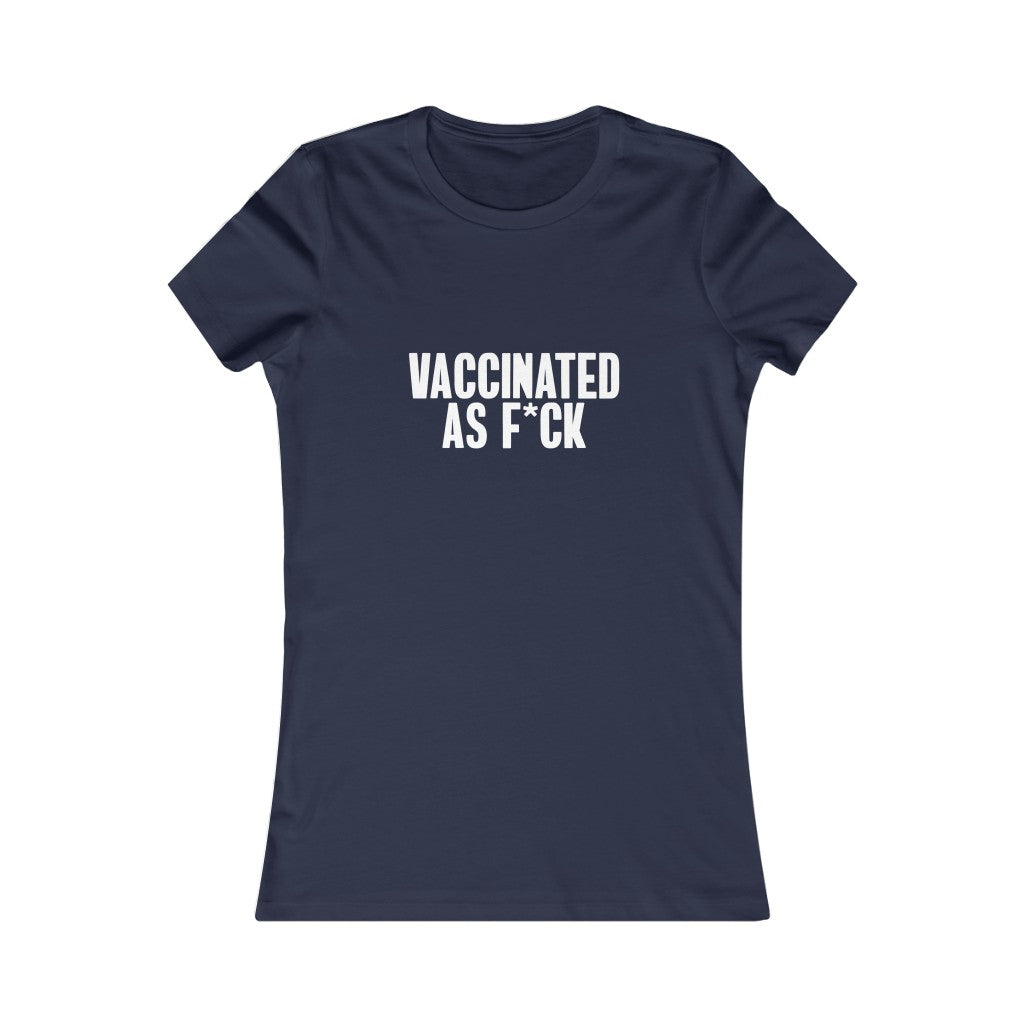 Vaccinated As F*ck Women&#39;s Slim Fit Tee