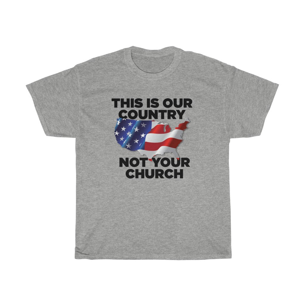 This is Our Country Not Your Church Unisex Heavy Cotton Tee