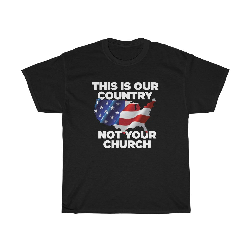 This is Our Country Not Your Church Unisex Heavy Cotton Tee