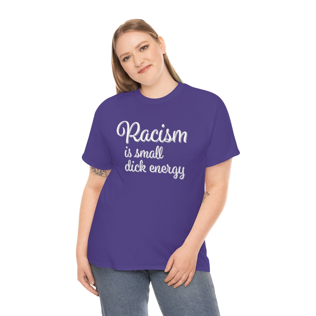 Racism Is Small Dick Energy T-Shirt