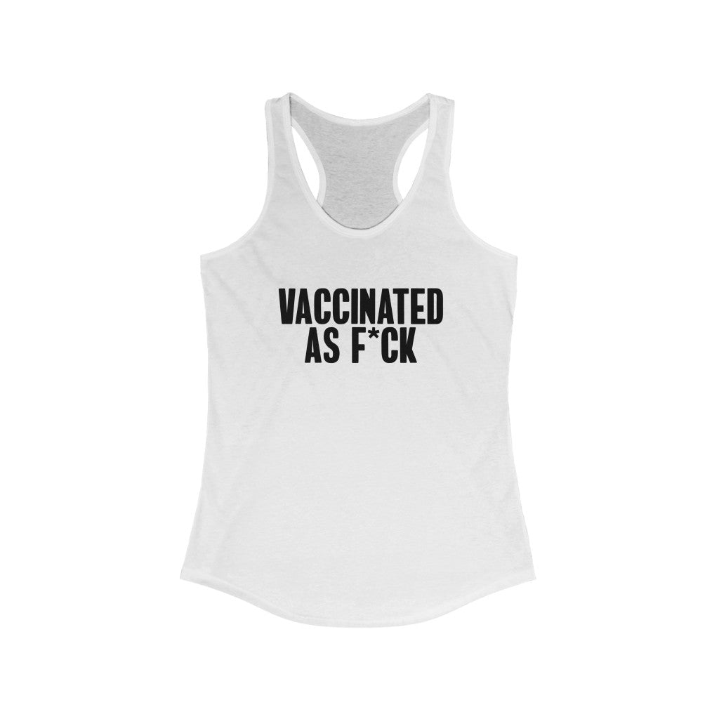 Vaccinated As F*ck Women&#39;s Racerback Tank