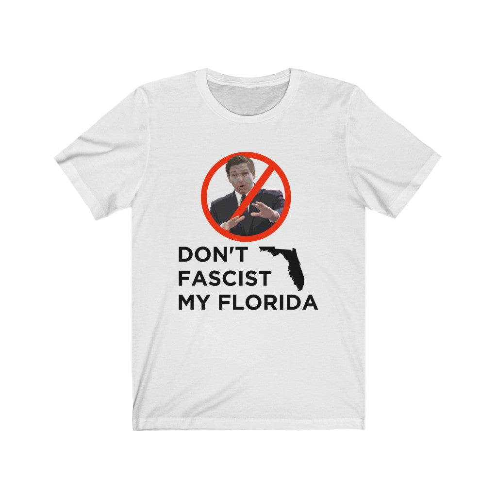 Don&#39;t Fascist My Florida Unisex T-Shirt