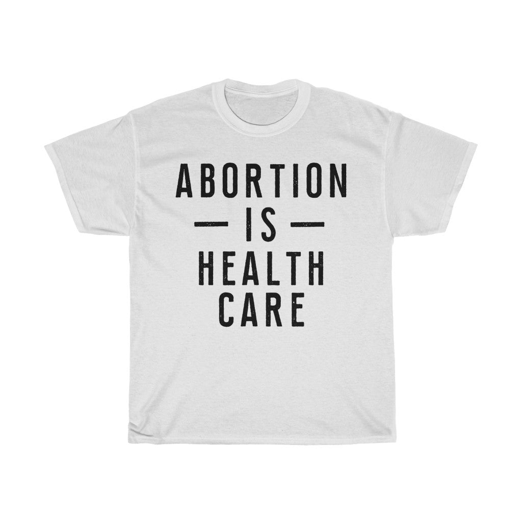 Abortion is Health Care Unisex Heavy Cotton Tee