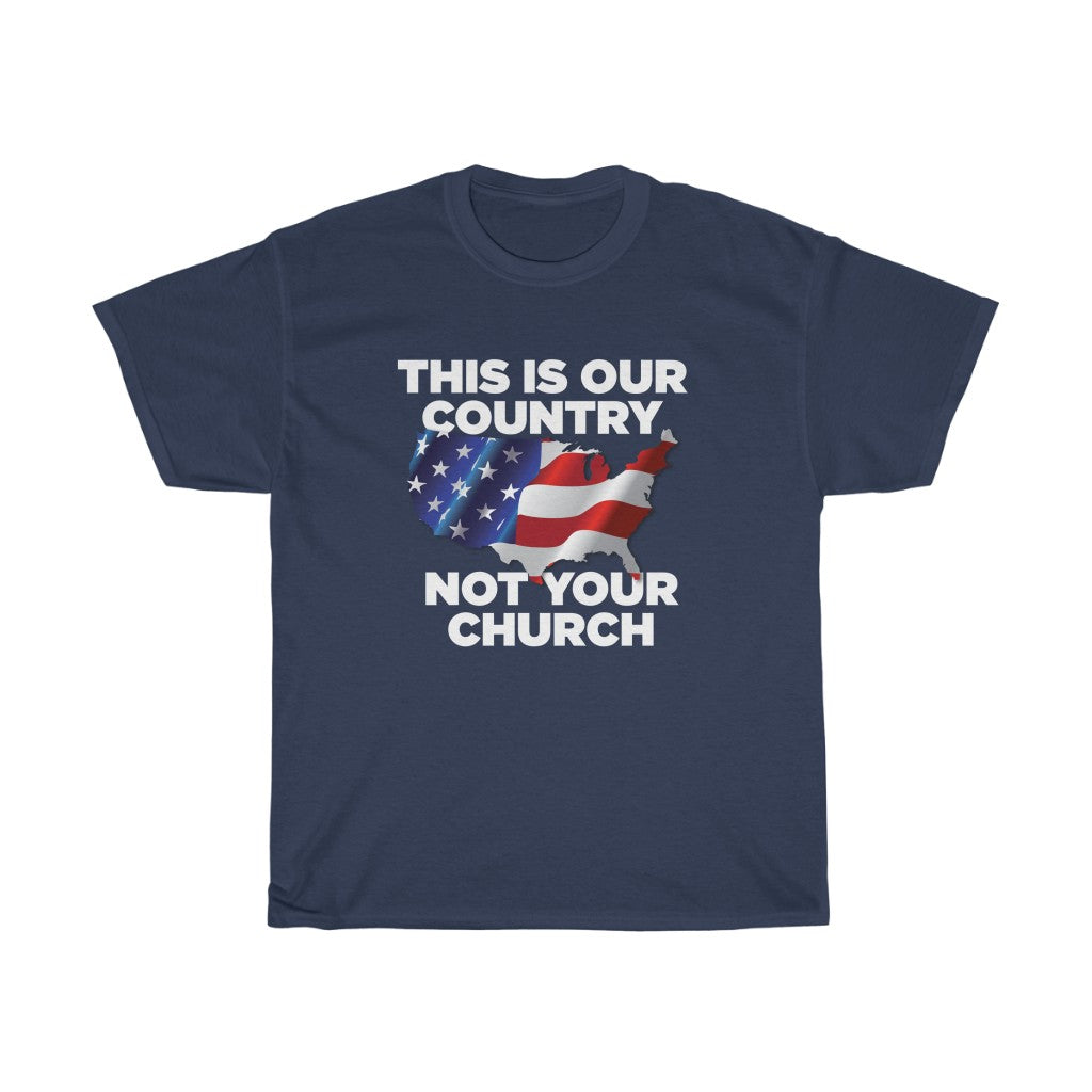 This is Our Country Not Your Church Unisex Heavy Cotton Tee