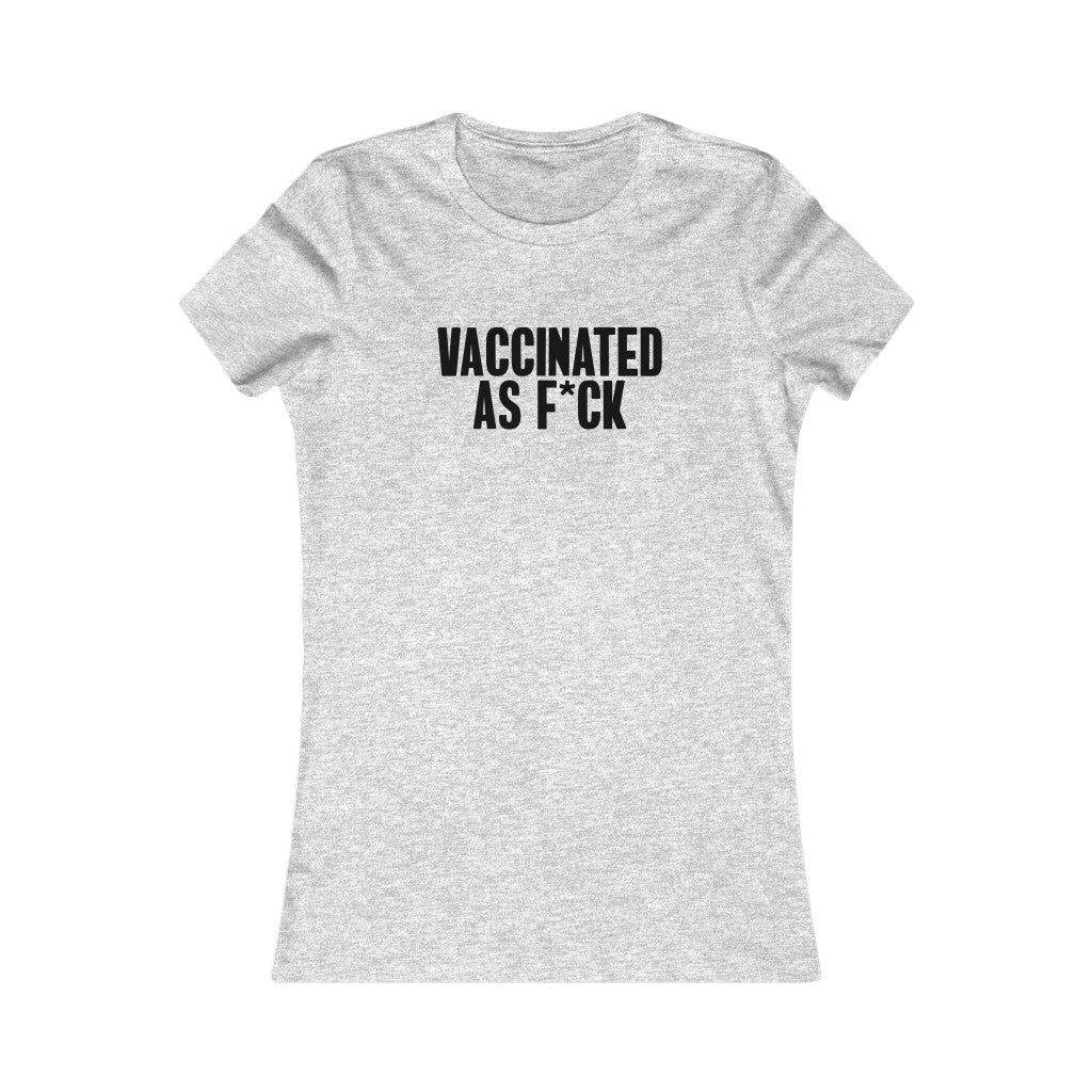 Vaccinated As F*ck Women&#39;s Slim Fit Tee