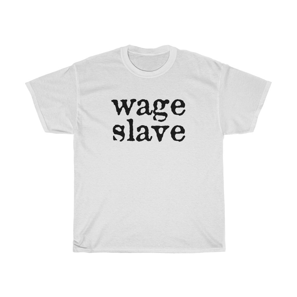 Wage Slave Unisex Heavy Cotton Tee