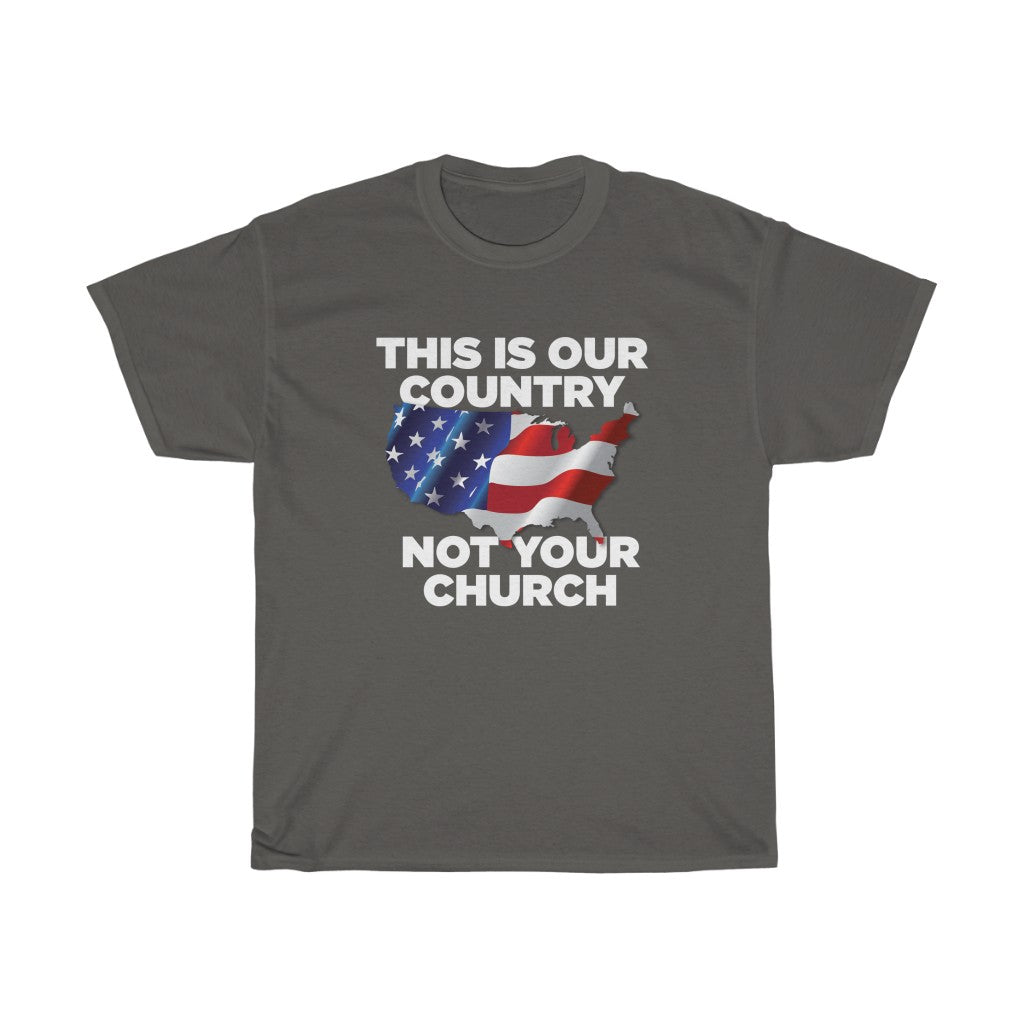 This is Our Country Not Your Church Unisex Heavy Cotton Tee