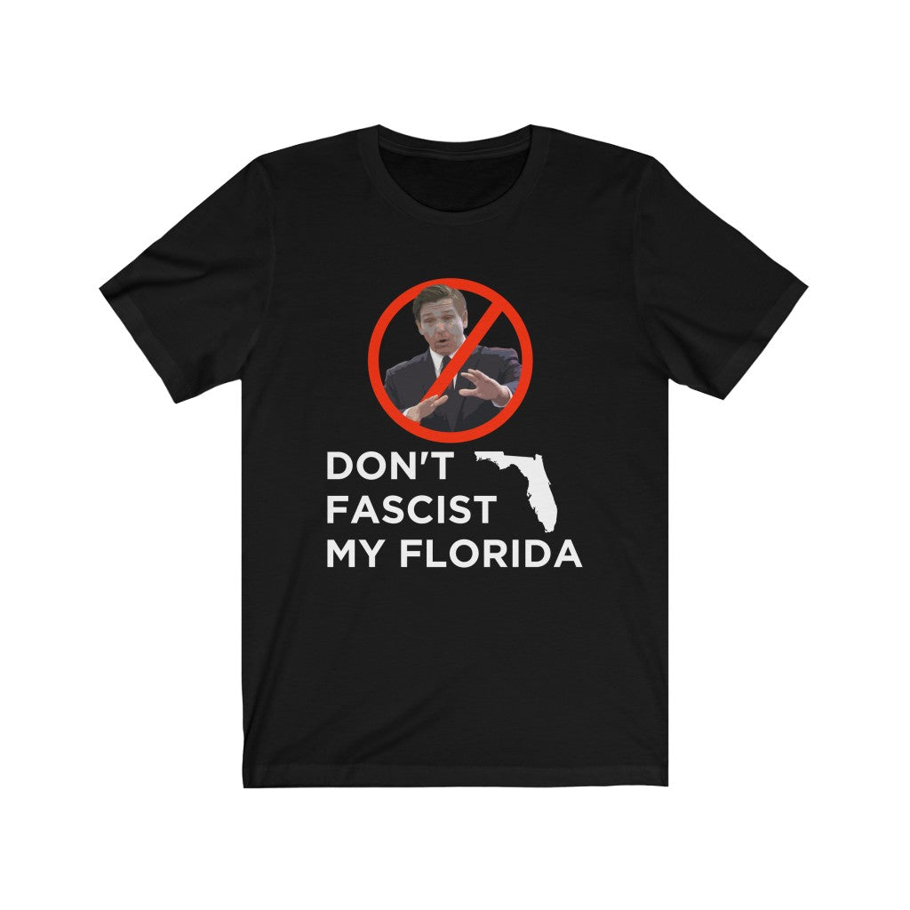 Don&#39;t Fascist My Florida Unisex T-Shirt