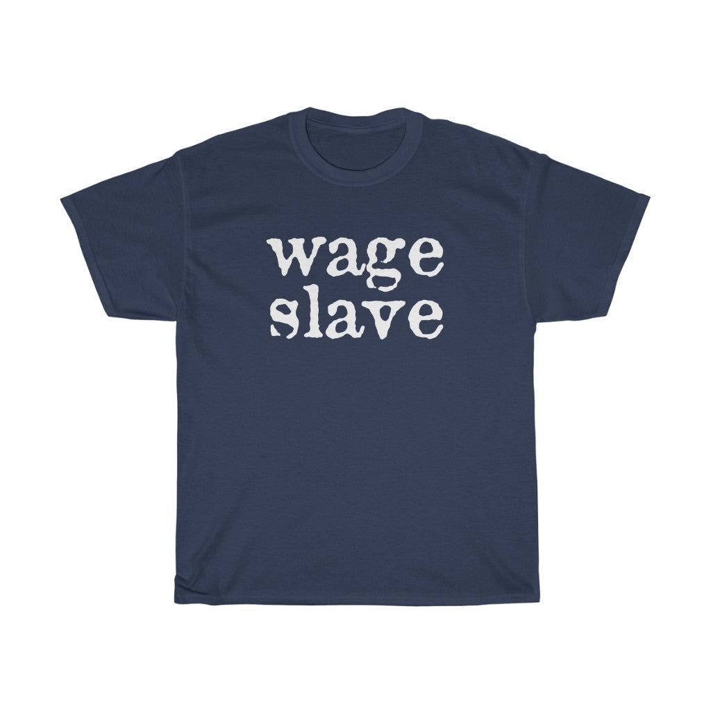 Wage Slave Unisex Heavy Cotton Tee