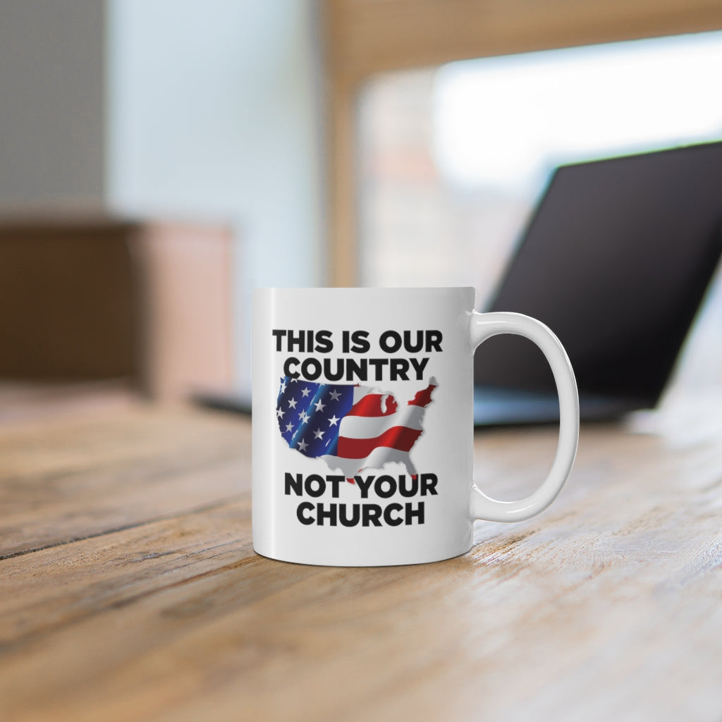 This Is Our Country Not Your Church Ceramic Mug 11oz
