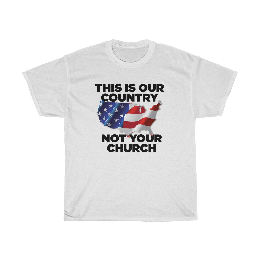 This is Our Country Not Your Church Unisex Heavy Cotton Tee