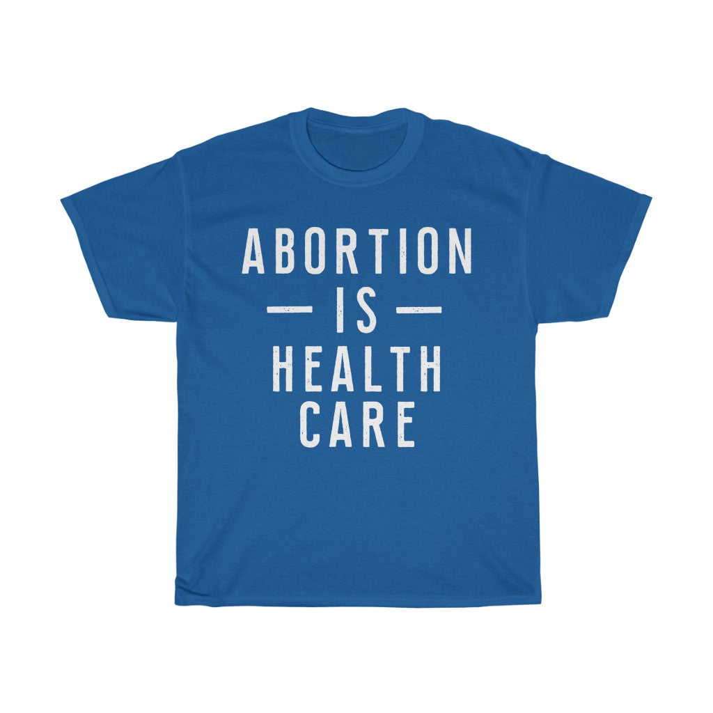 Abortion is Health Care Unisex Heavy Cotton Tee